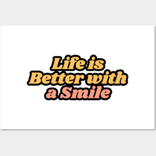 Life is Better with a Smile Posters and Art